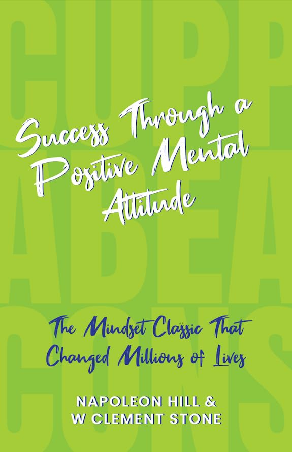 SUCCESS THROUGH A POSITIVE MENTAL ATTITUDE