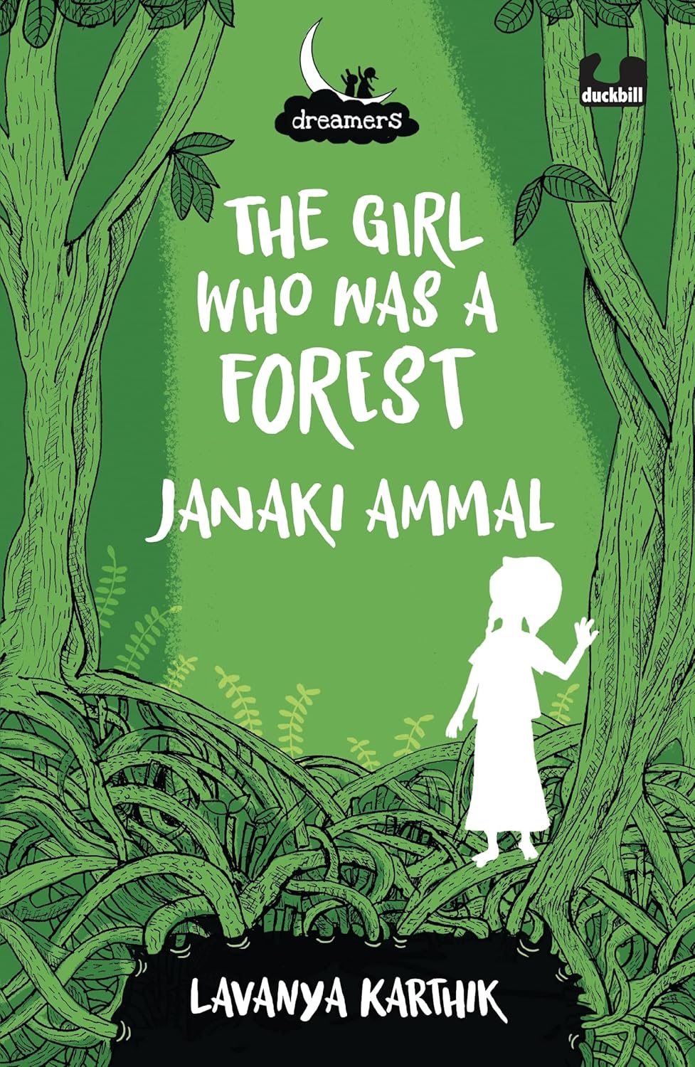 The Girl Who Was A Forest: Janaki Ammal (Dreamers Series)