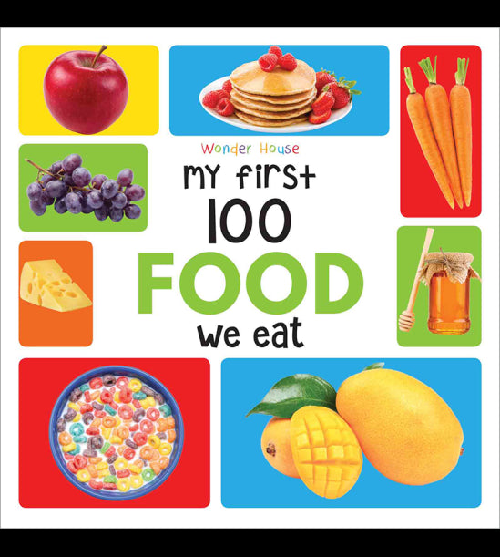 My First 100 Food We Eat: Early Learning Books for Children