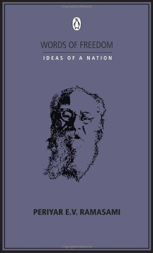 WORDS OF FREEDOM: IDEAS OF A NATION : E. V. Ramasami Periyar