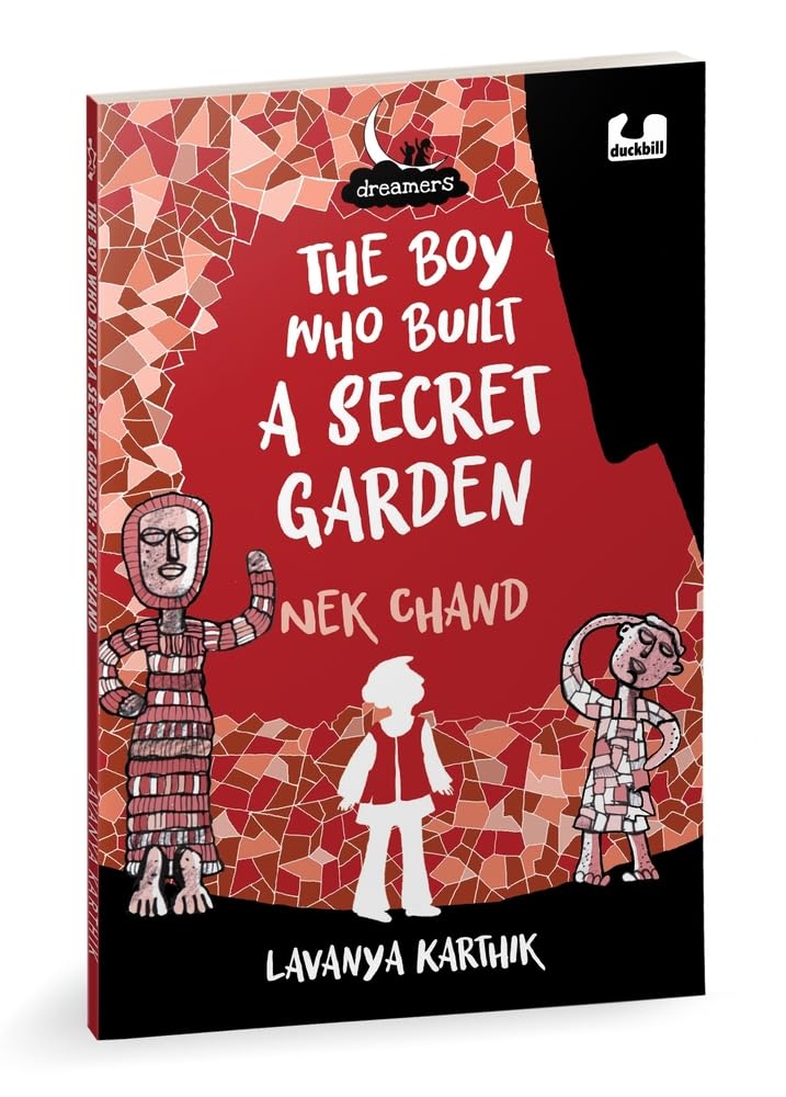 Dreamers Series: The Boy Who Built A Secret Garden: Nek Chand