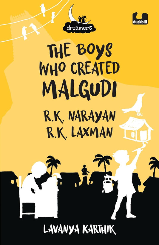 The Boys Who Created Malgudi: R.K. Narayan And R.K. Laxman (Dreamers Series)