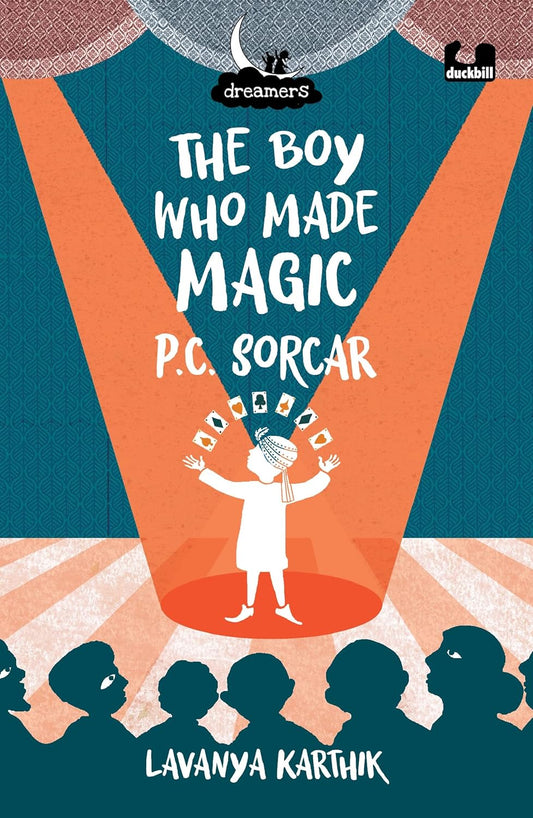 Dreamers: The Boy Who Made Magic: P C Sorcar