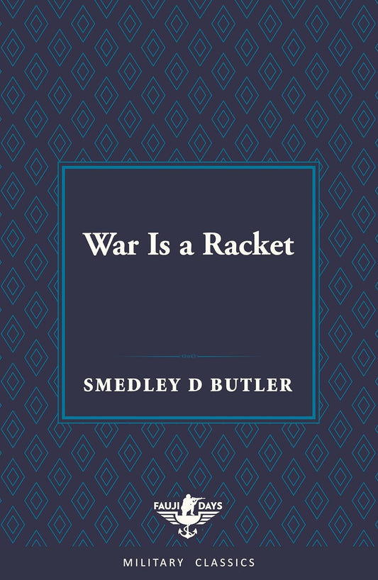 War Is a Racket (Fauji Days Military Classics)