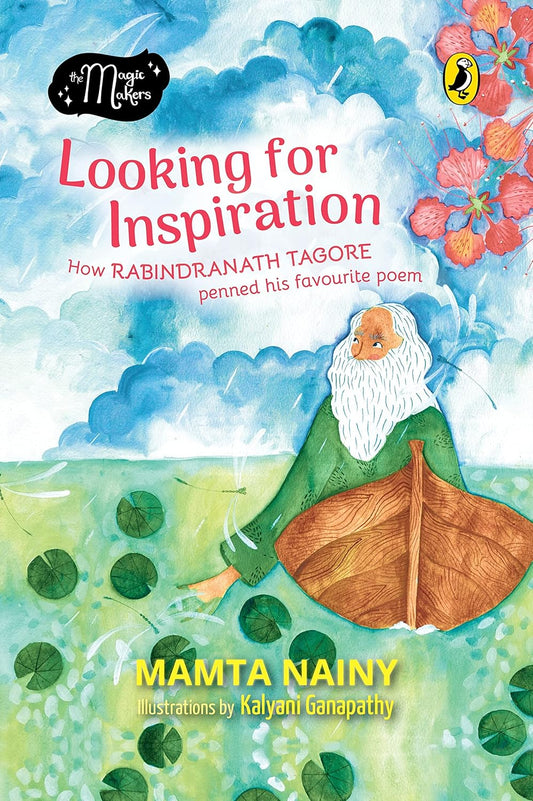 The Magic Makers: Looking For Inspiration: How Rabindranath Tagore Penned His Favourite Poem