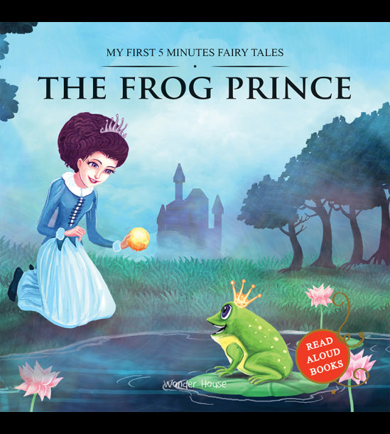 My First 5 Minutes Fairy TalesÊThe Frog Prince: Traditional Fairy Tales For Children (Abridged and Retold)
