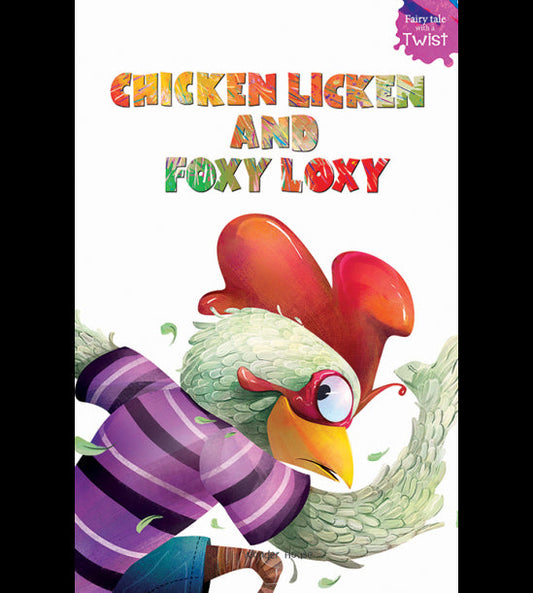 Chicken Licken and Foxy Loxy: Fairytales With A Twist