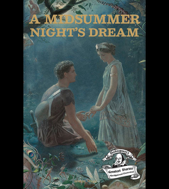 A Midsummer Night's Dream : Shakespeare’s Greatest Stories (Abridged and Illustrated) With Review Questions And An Introduction To The Themes In The Story