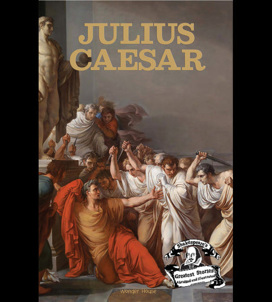 Julius Caesar : ShakespeareÕs Greatest Stories For Children (Abridged and Illustrated) With Review Questions And An Introduction To The Themes In The Story