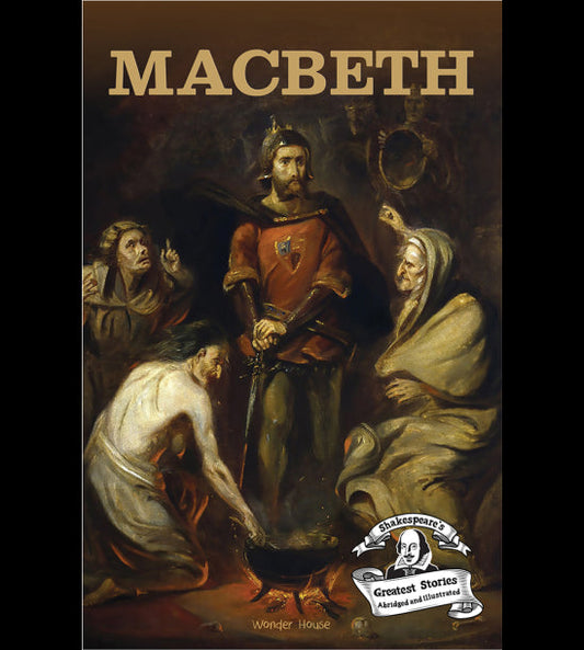 Macbeth : Shakespeare’s Greatest Stories (Abridged and Illustrated) With Review Questions And An Introduction To The Themes In The Story